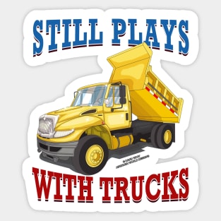 Still Plays With Trucks Dump Truck Construction Novelty Gift Sticker